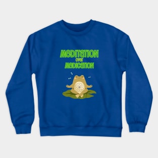 Meditation over Medication Crewneck Sweatshirt